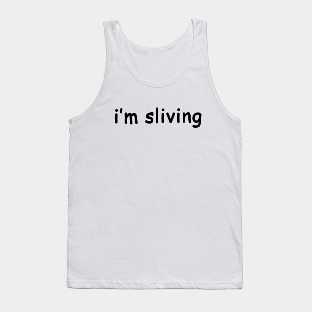 i'm sliving Tank Top by quoteee